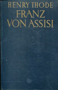 Thode, Franz von Assisi und die Anfänge der Kunst der Renaissance in Italien. (Umschlag)