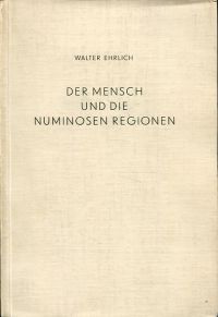 Ehrlich, Der Mensch und die numinosen Regionen. (Umschlag)