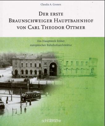 Gronen, Der erste Braunschweiger Hauptbahnhof von Carl Theodor Ottmer. (Einband)