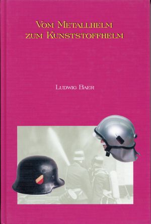 Baer, Vom Metallhelm zum Kunststoffhelm. (Umschlag)