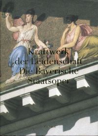Hessler, Kraftwerk der Leidenschaft - die Bayerische Staatsoper. (Umschlag)