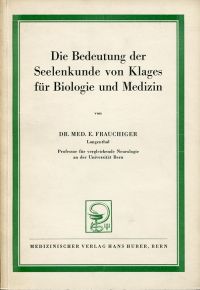Frauchiger, Die Bedeutung der Seelenkunde von Klages für Biologie und Medizin. (Umschlag)