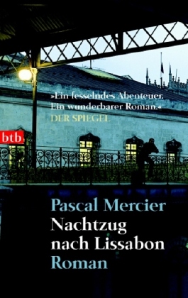 Pascal Mercier (d. i. Peter Bieri): Nachtzug nach Lissabon. (Einband)