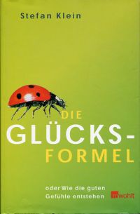 Klein, Die Glücksformel oder wie die guten Gefühle entstehen. (Umschlag)