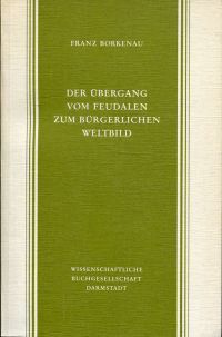 Borkenau, Der Übergang vom feudalen zum bürgerlichen Weltbild. (Umschlag)