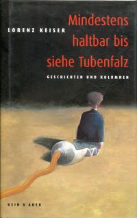 Keiser, Mindestens haltbar bis siehe Tubenfalz. (Umschlag)