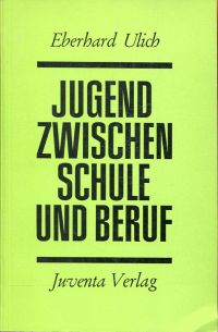 Ulich, Jugend zwischen Schule und Beruf. (Umschlag)