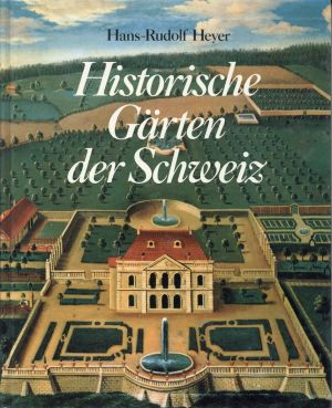 Heyer, Historische Gärten der Schweiz. (Umschlag)