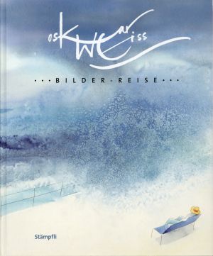 Weiss, Oskar Weiss: Bilder-Reise. (Umschlag)