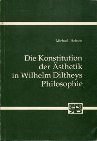 Heinen, Die Konstitution der Ästhetik in Wilhelm Diltheys Philosophie. (Umschlag)
