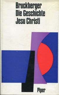 Bruckberger, Die Geschichte Jesu Christi. (Umschlag)