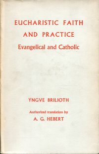 Brilioth, Eucharistic faith and Practice. Evangelical and Catholic. (Umschlag)