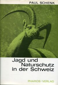 Schenk, Jagd und Naturschutz in der Schweiz. (Umschlag)