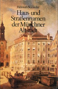 Stahleder, Haus- und Strassennamen der Münchner Altstadt. (Umschlag)