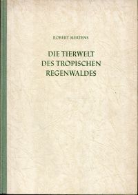 Mertens, Die Tierwelt des tropischen Regenwaldes. (Umschlag)