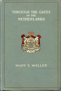 Waller, Through the Gates of the Netherlands. (Umschlag)