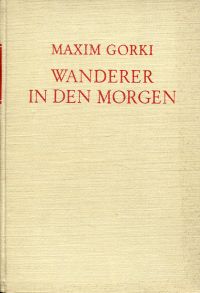 Gorki, Wanderer in den Morgen. (Umschlag)