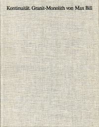 Spies, Kontinuität. Granit-Monolith von Max Bill. (Umschlag)