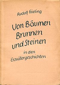 Frieling, Von Bäumen, Brunnen und Steinen in den Erzvätergeschichten. (Umschlag)