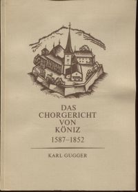 Gugger, Das Chorgericht von Köniz 1587-1852. (Umschlag)