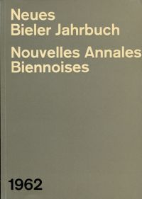 Neues Bieler Jahrbuch. Nouvelles Annales Biennoises 1962. (Umschlag)