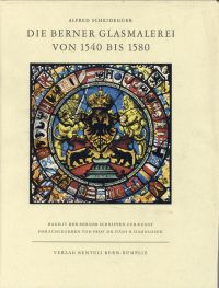 Scheidegger, Die Berner Glasmalerei von 1540 bis 1580. (Umschlag)