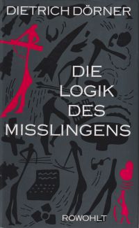 Dörner, Die Logik des Misslingens. (Umschlag)