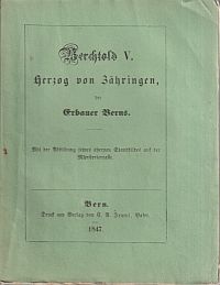 Howald, Berchtold V. Herzog von Zähringen, der Erbauer Berns. (Umschlag)