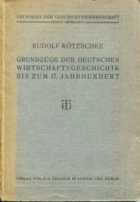 Kötzschke, Grundzüge der deutschen Wirtschaftsgeschichte bis zum 17. Jahrhundert (Umschlag)