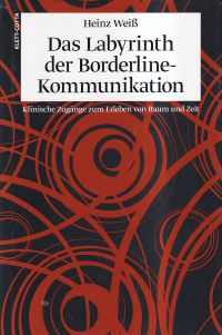Weiß, Das Labyrinth der Borderline-Kommunikation. (Umschlag)