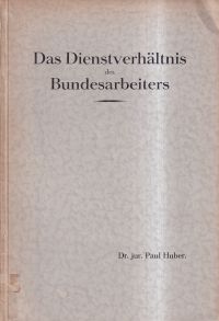 Huber, Das Dienstverhältnis des Bundesarbeiters. (Umschlag)
