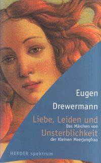 Drewermann, Liebe, Leiden und Unsterblichkeit. (Umschlag)