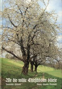 Schenker-Brechbühl, We die wilde Chirschböim blüeje. (Umschlag)
