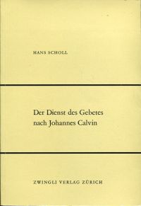 Scholl, Der Dienst des Gebetes nach Johannes Calvin. (Umschlag)