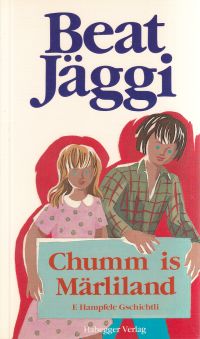Jäggi, Chumm is Märliland. (Umschlag)